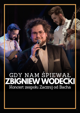 Żywiec Wydarzenie Koncert Gdy nam śpiewał Zbigniew Wodecki - tribute Zacznij od Bacha